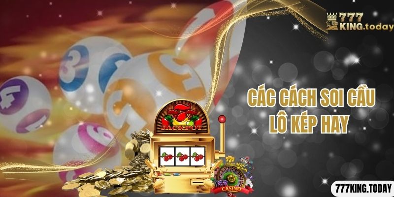 Các cách soi cầu lô kép hay